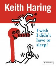 Keith Haring I Wish I Didnt Have To Sleep