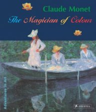 Claude Monet The Magician of Colour