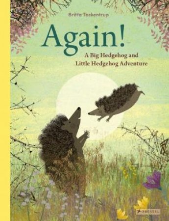 Again!: A Big Hedgehog and Little Hedgehog Adventure by BRITTA TECKENTRUP