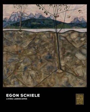 Egon Schiele: Living Landscapes by CHRISTIAN BAUER