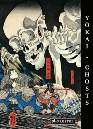 Yokai Ghosts: By the Great Masters of Japanese Woodblock Printing by PHILIPPE CHARLIER