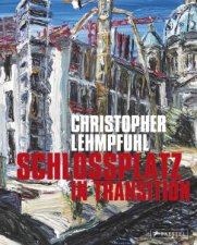 Christopher Lehmpfuhl Schlossplatz In Transition