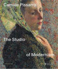 Camille Pissarro The Studio Of Modernism