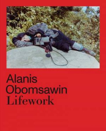 Alanis Obomsawin: Lifework by Richard Hill