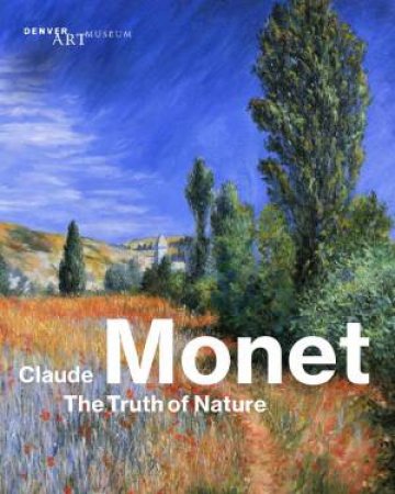 Claude Monet: The Truth Of Nature by Ortrud Westheider