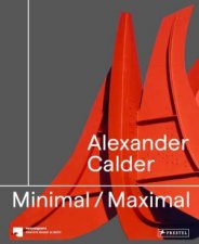 Alexander Calder Minimal Maximal