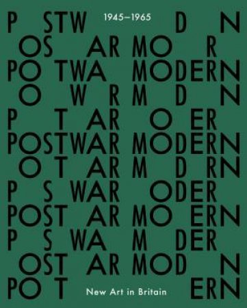Postwar Modern: New Art In Britain 1945-65 by Jane Alison 