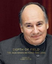 Depth Of Field The Aga Khan Beyond The Lens