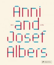 Anni and Josef Albers Art and Life