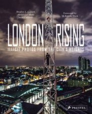 London Rising Illicit Photos from the Citys Heights