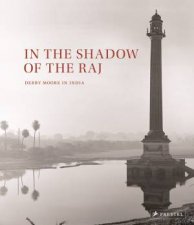 In The Shadow Of The Raj Derry Moore In India