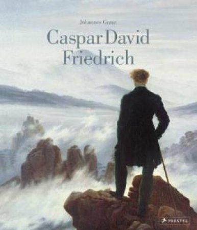 Caspar David Friedrich by Johannes Grave