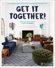 Get It Together An Interior Designers Guide To Creating Your Best Life