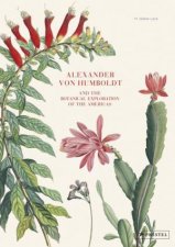 Alexander von Humboldt And The Botanical Exploration Of The Americas