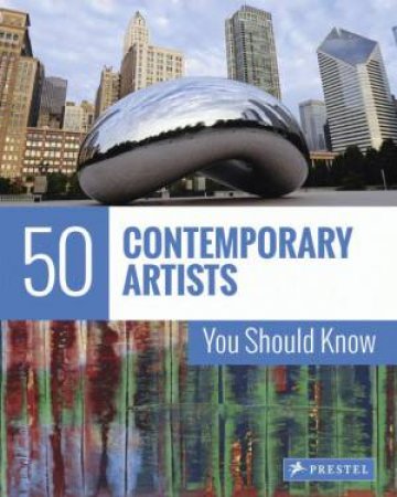 50 Contemporary Artists You Should Know by Christiane Weidemann & Brad Finger