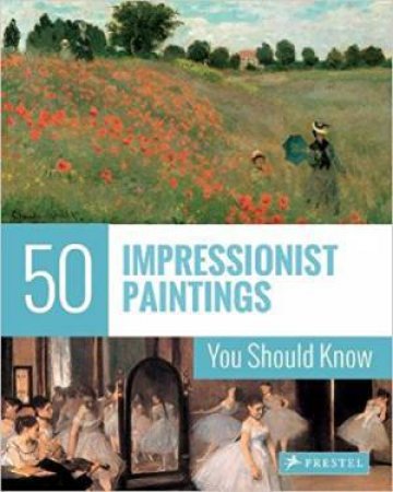 50 Impressionist Paintings You Should Know by Ines Janet Engelmann
