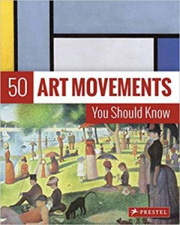 50 Art Movements You Should Know by Rosalind Ormiston