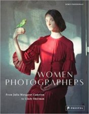 Women Photographers From Julia Margaret Cameron To Cindy Sherman