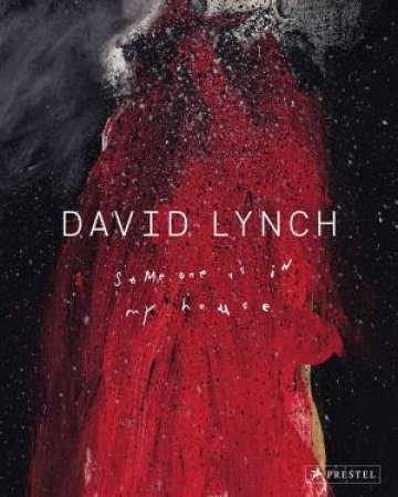 David Lynch: Someone Is In My House by Kristine McKenna & Stijn Huijts