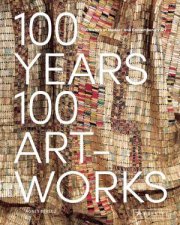 100 Years 100 Artworks A History Of Modern And Contemporary Art