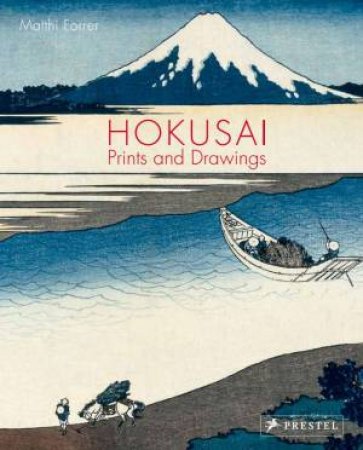 Hokusai: Prints And Drawings by Matthi Forrer