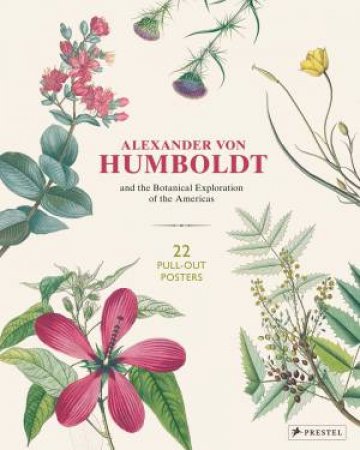 Alexander Von Humboldt: 22 Pull-Out Posters by Otfried Baume