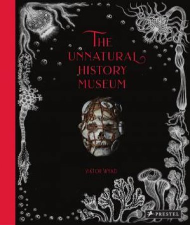 Unnatural History Museum by Viktor Wynd