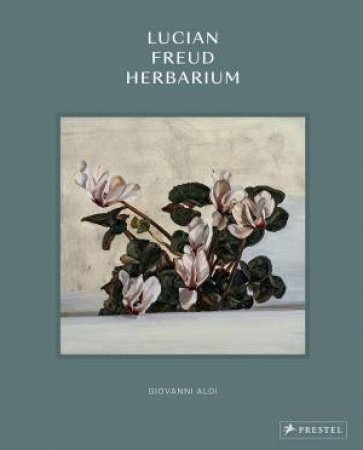 Lucian Freud: Herbarium by Giovanni Aloi