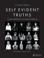 Self Evident Truths 10000 Portraits Of Queer America