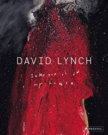 David Lynch: Someone Is In My House by Kristine McKenna & Stijn Huijts