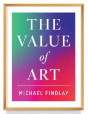 The Value Of Art Money Power Beauty New Expanded Edition