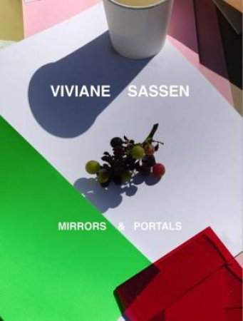 Viviane Sassen: Mirrors and Portals by VIVIANE SASSEN