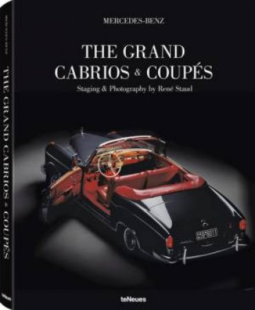 Mercedes-Benz: The Grand Cabrios & Coupes by RENE STAUD