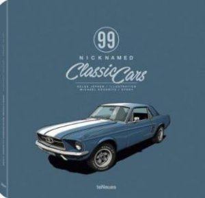 99 Nicknamed Classic Cars by Michael Köckritz & Helge Jepsen