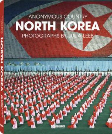 North Korea: Anonymous Country by LEEB JULIA
