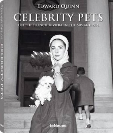 Celebrity Pets: On the French Riviera in the 50s and 60s by QUINN EDWARD