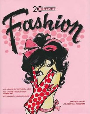 20th Century Fashion: 100 Years Of Apparel Ads by Alison A Nieder