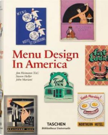 Menu Design In America by Steven Heller, John Mariani & Jim Heimann