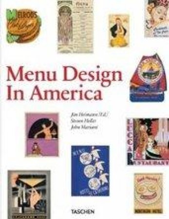 Menu Design In America by Jim Heimann & Steven Heller & John Mariani
