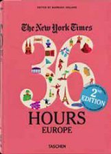 The New York Times 36 Hours Europe  2nd Ed