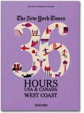 NY Times 36 Hours USA  Canada West Coast