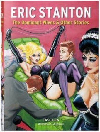 Eric Stanton: The Dominant Wives & Other Stories by Dian Hanson