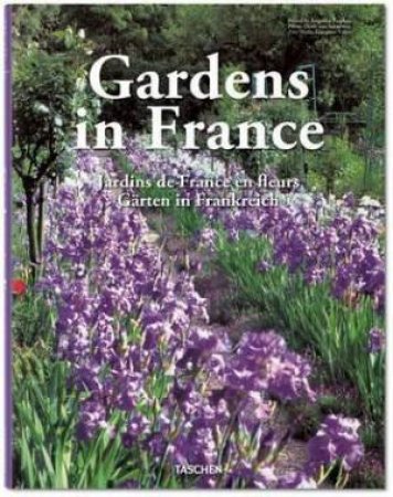 Gardens In France - 2nd Ed. by Angelika Tashcen & Marie-Francoise Valery & Deidi Von Schaewen