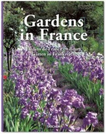 Gardens In France - 2nd Ed. by Angelika Tashcen & Marie-Francoise Valery & Deidi Von Schaewen
