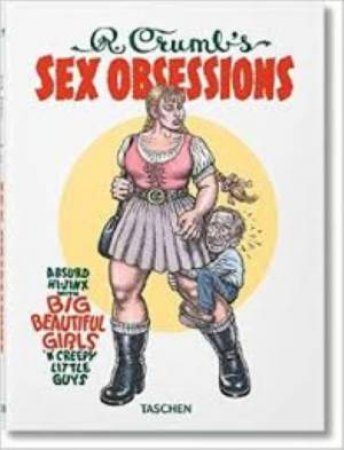 Robert Crumb's Sex Obsessions by Dian Hanson