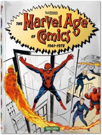 The Marvel Age Of Comics 1961-1978 by Roy Thomas