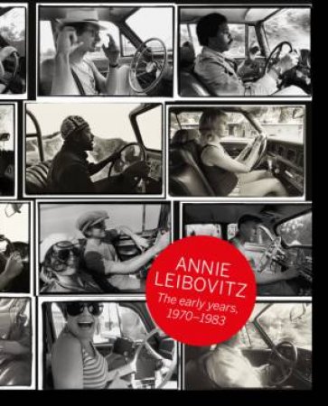 Annie Leibovitz. The Early Years. 1970-1983 by Luc Sante