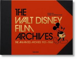 The Walt Disney Film Archives. The Animated Movies 1921–1968 by Daniel Kothenschulte