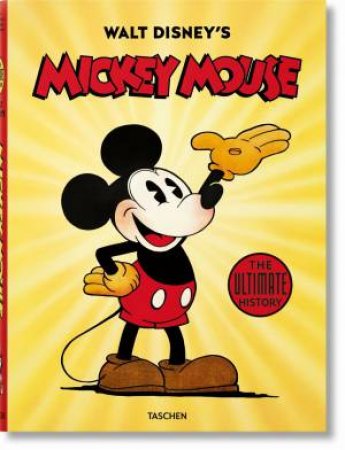 Walt Disney's Mickey Mouse. The Ultimate History by David Gerstein & J. B. Kaufman & Daniel Kothenschulte