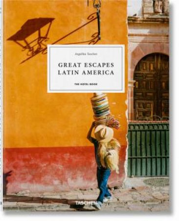 Great Escapes Latin America. The Hotel Book. 2022 Edition